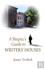 A Skeptic'S Guide To Writers' Houses