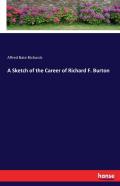 A Sketch Of The Career Of Richard F. Burton