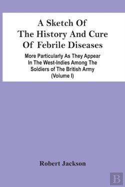 Bertrand.pt - A Sketch Of The History And Cure Of Febrile Diseases