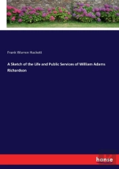 A Sketch Of The Life And Public Services Of William Adams Richardson