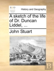 A Sketch Of The Life Of Dr. Duncan Lidde