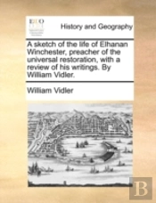 A Sketch Of The Life Of Elhanan Winchest