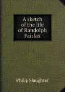 A Sketch Of The Life Of Randolph Fairfax