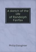 A Sketch Of The Life Of Randolph Fairfax