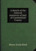 A Sketch Of The Mineral Resources Of Part Of Cumberland County