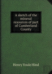 A Sketch Of The Mineral Resources Of Part Of Cumberland County