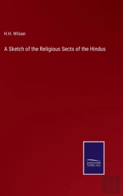 A Sketch Of The Religious Sects Of The Hindus