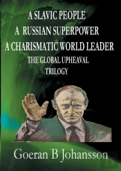 A Slavic People A Russian Superpower A Charismatic World Leader The Global Upheaval Trilogy