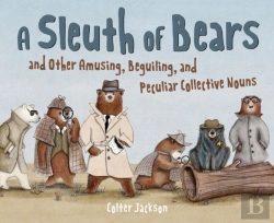 Bertrand.pt - A Sleuth Of Bears And Other Amusing, Beguiling, And Peculiar Collective Nouns