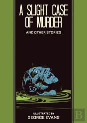 A Slight Case Of Murder And Other Stories