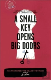 A Small Key Opens Big Doors: 50 Years Of Amazing Peace Corps Stories