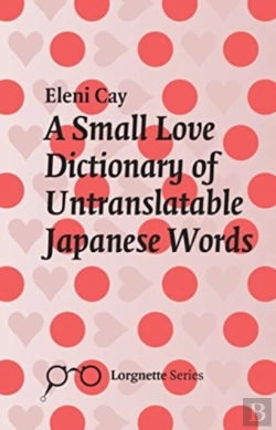 Bertrand.pt - A Small Love Dictionary Of Untranslatable Japanese Words