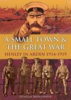 A Small Town & The Great War Henley In Arden 1914-1919