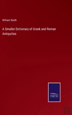 Bertrand.pt - A Smaller Dictionary Of Greek And Roman Antiquities
