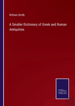 Bertrand.pt - A Smaller Dictionary Of Greek And Roman Antiquities