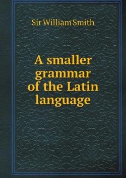 Bertrand.pt - A Smaller Grammar Of The Latin Language