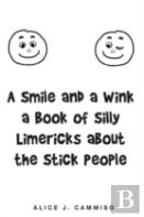 A Smile And A Wink A Book Of Silly Limericks About The Stick People