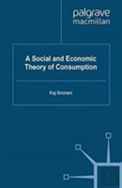 A Social And Economic Theory Of Consumption