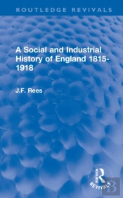 A Social And Industrial History Of England 1815-1918