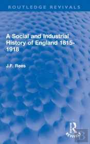 A Social And Industrial History Of England 1815-1918