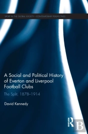 A Social And Political History Of Everton And Liverpool Football Clubs