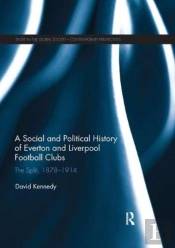 A Social And Political History Of Everton And Liverpool Football Clubs