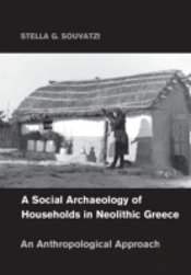 A Social Archaeology Of Households In Neolithic Greece
