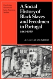 A Social History Of Black Slaves And Freedmen In Portugal, 1441â€“1555