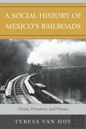 A Social History Of Mexico'S Railroads