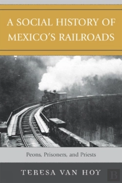 Bertrand.pt - A Social History Of Mexico'S Railroads