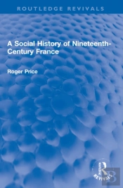 A Social History Of Nineteenth-Century France