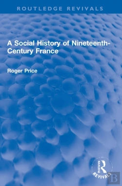 Bertrand.pt - A Social History Of Nineteenth-Century France