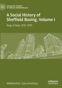 A Social History Of Sheffield Boxing, Volume I