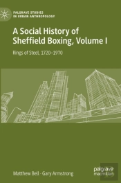 A Social History Of Sheffield Boxing, Volume I