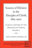 A Social History Of The Disciples Of Christ Vol 2; Sources Of Division In The Disciples Of Christ, 1865-1900