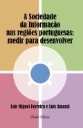 A Sociedade da Informação nas Regiões Portuguesas: Medir para Desenvolver