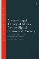 A Socio-Legal Theory Of Money For The Digital Commercial Society