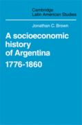A Socioeconomic History Of Argentina, 1776-1860