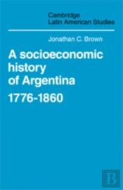 A Socioeconomic History Of Argentina, 1776-1860