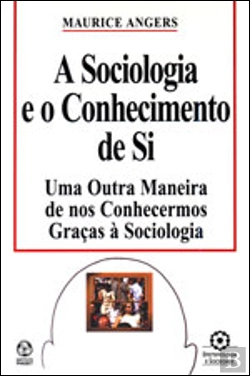 Bertrand.pt - A Sociologia e o Conhecimento de Si