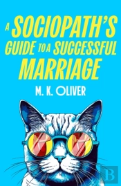 A Sociopath's Guide To A Successful Marriage