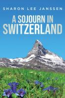 A Sojourn In Switzerland
