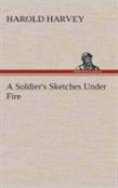 A Soldier'S Sketches Under Fire