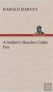 A Soldier'S Sketches Under Fire