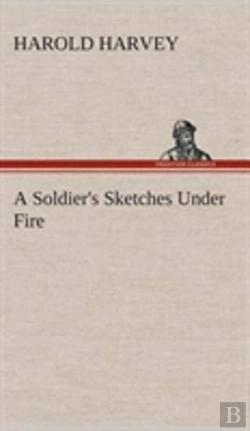 Bertrand.pt - A Soldier'S Sketches Under Fire