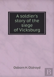 A Soldier'S Story Of The Siege Of Vicksburg
