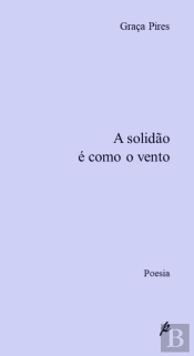 A Solidão é vomo o Vento