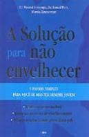 A Solução para Não Envelhecer