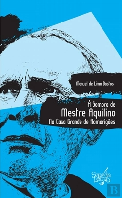 Bertrand.pt - À Sombra de Mestre Aquilino na Casa Grande de Romarigães