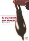 A Sombra do Mágico